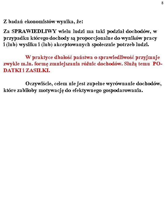 8 Z badań ekonomistów wynika, że: Za SPRAWIEDLIWY wielu ludzi ma taki podział dochodów,