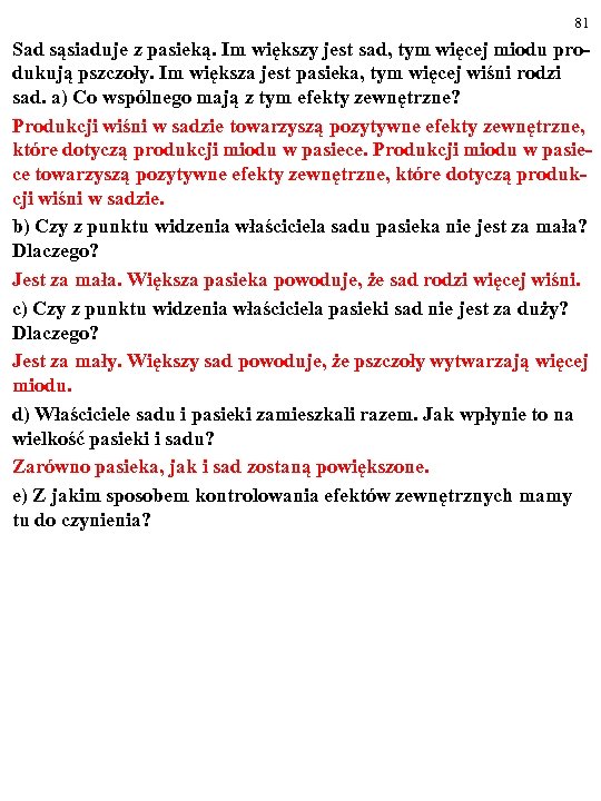 81 Sad sąsiaduje z pasieką. Im większy jest sad, tym więcej miodu produkują pszczoły.