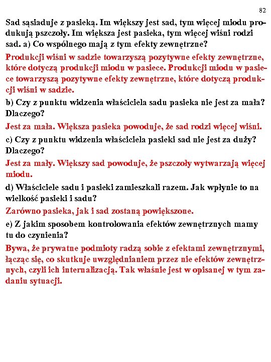 82 Sad sąsiaduje z pasieką. Im większy jest sad, tym więcej miodu produkują pszczoły.
