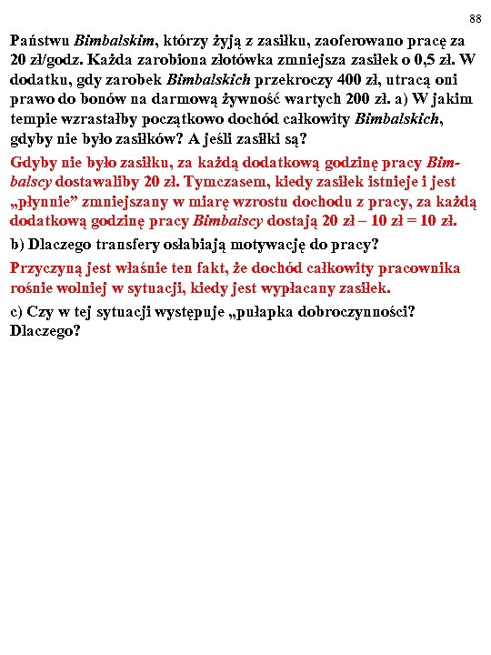 88 Państwu Bimbalskim, którzy żyją z zasiłku, zaoferowano pracę za 20 zł/godz. Każda zarobiona