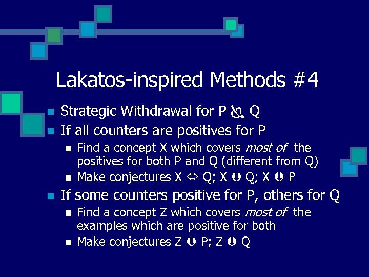 Lakatos-inspired Methods #4 n n Strategic Withdrawal for P Q If all counters are