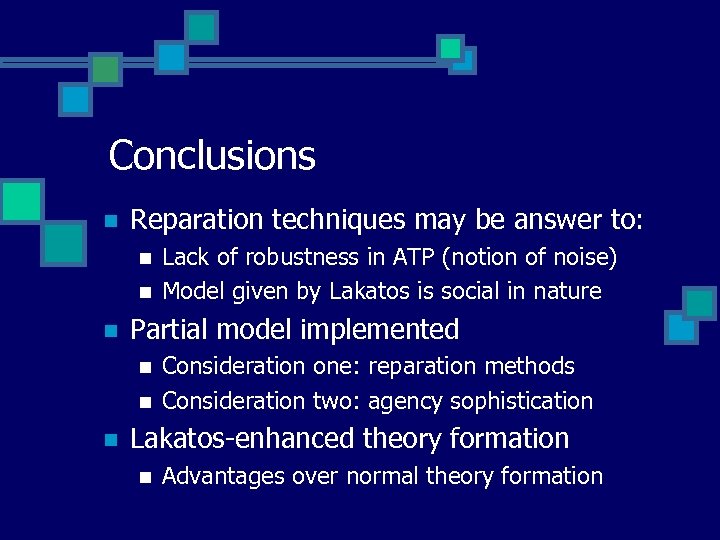 Conclusions n Reparation techniques may be answer to: n n n Partial model implemented