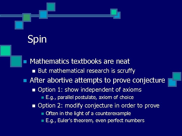 Spin n Mathematics textbooks are neat n n But mathematical research is scruffy After