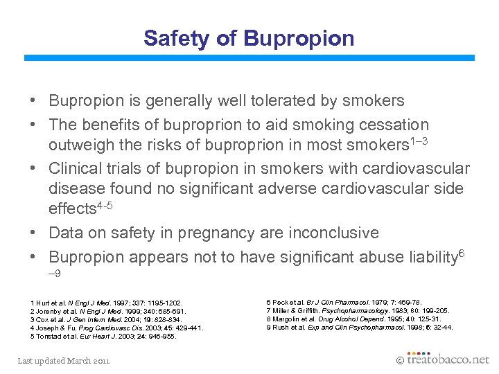 Safety of Bupropion • Bupropion is generally well tolerated by smokers • The benefits