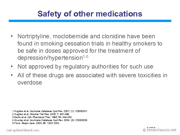 Safety of other medications • Nortriptyline, moclobemide and clonidine have been found in smoking