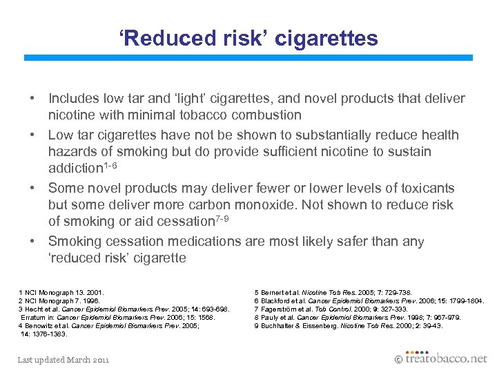 ‘Reduced risk’ cigarettes • Includes low tar and ‘light’ cigarettes, and novel products that