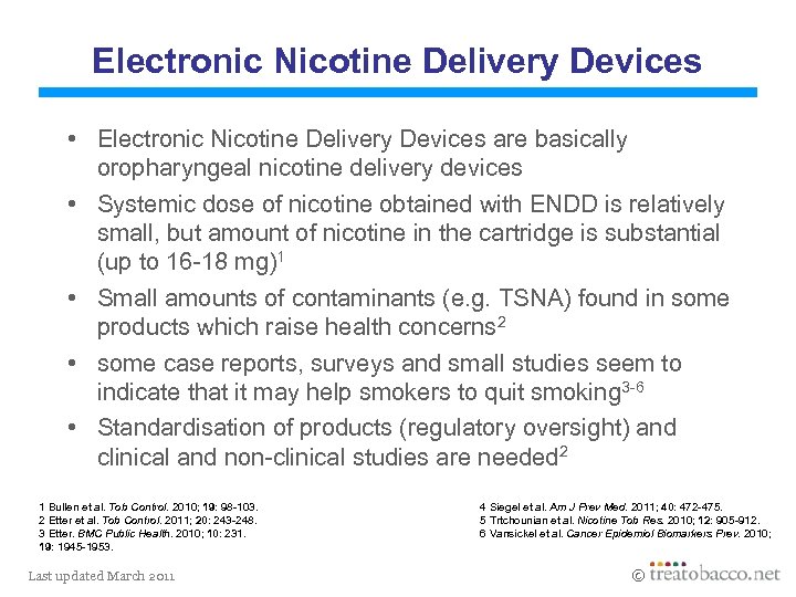 Electronic Nicotine Delivery Devices • Electronic Nicotine Delivery Devices are basically oropharyngeal nicotine delivery