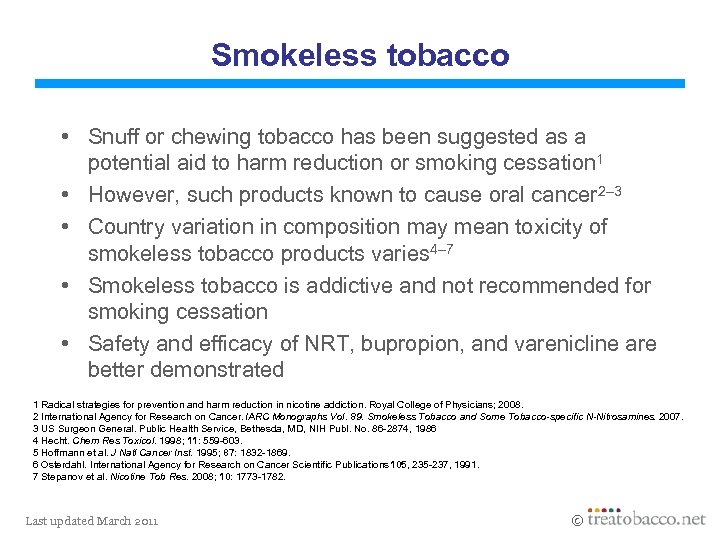 Smokeless tobacco • Snuff or chewing tobacco has been suggested as a potential aid