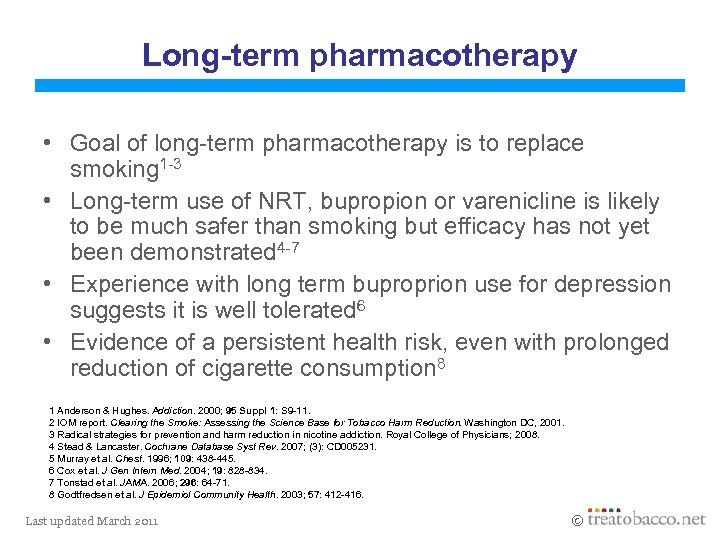 Long-term pharmacotherapy • Goal of long-term pharmacotherapy is to replace smoking 1 -3 •