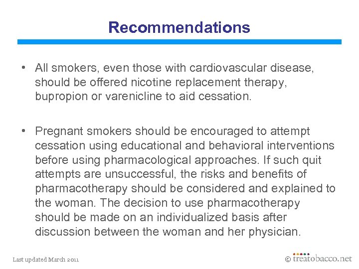 Recommendations • All smokers, even those with cardiovascular disease, should be offered nicotine replacement