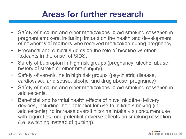 Areas for further research • Safety of nicotine and other medications to aid smoking