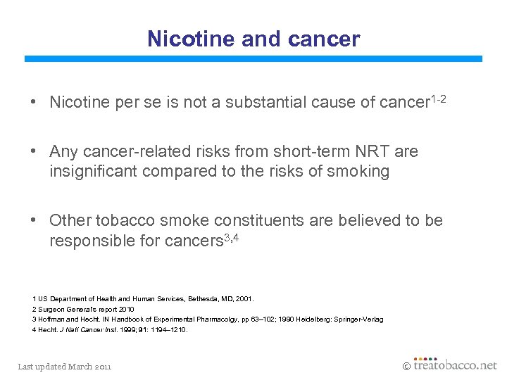 Nicotine and cancer • Nicotine per se is not a substantial cause of cancer