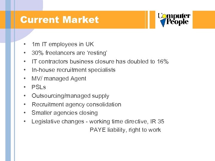 Current Market • • • 1 m IT employees in UK 30% freelancers are