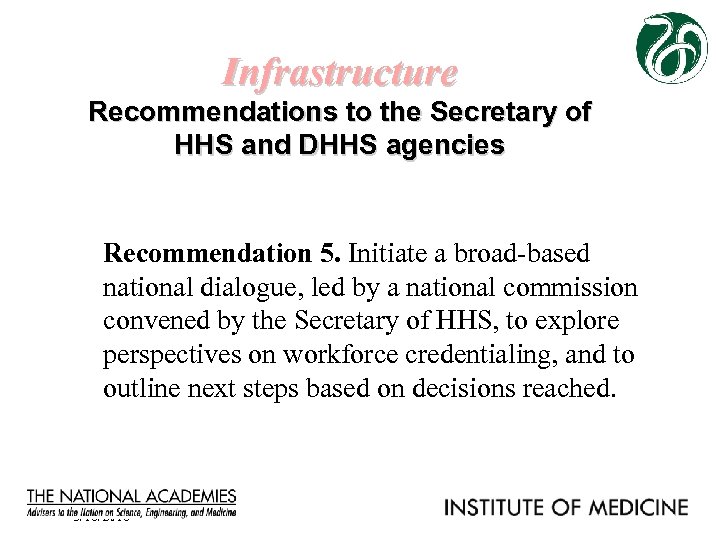 Infrastructure Recommendations to the Secretary of HHS and DHHS agencies Recommendation 5. Initiate a