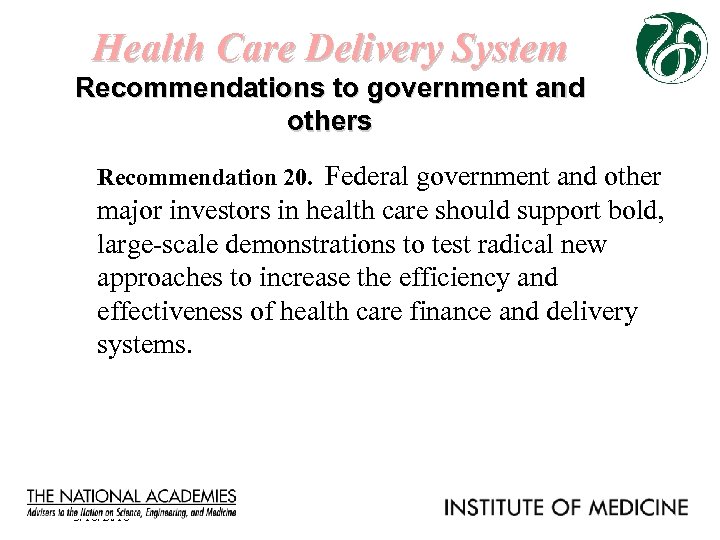 Health Care Delivery System Recommendations to government and others Recommendation 20. Federal government and