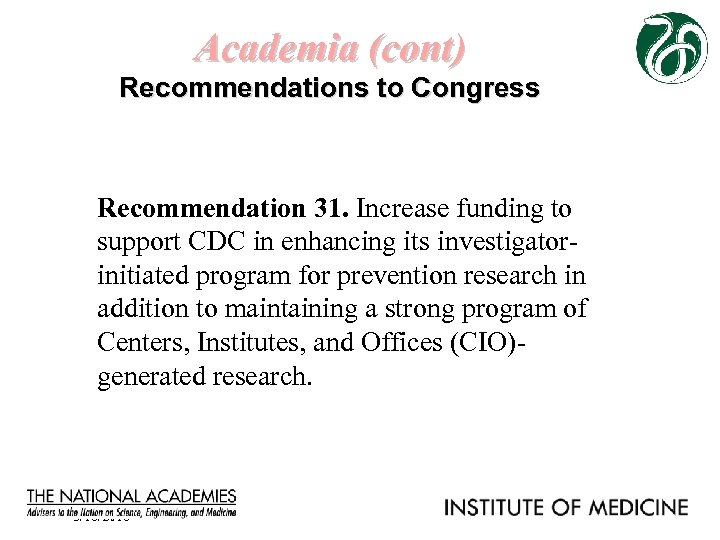 Academia (cont) Recommendations to Congress Recommendation 31. Increase funding to support CDC in enhancing