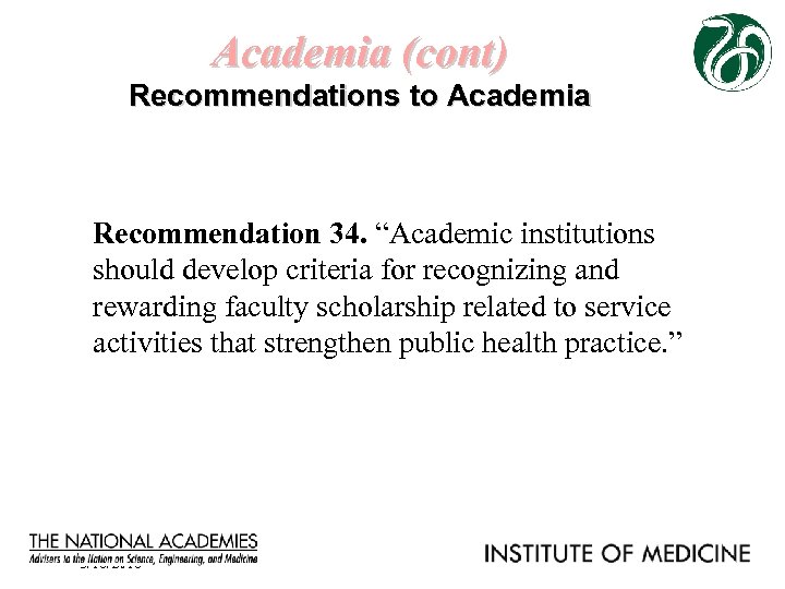 Academia (cont) Recommendations to Academia Recommendation 34. “Academic institutions should develop criteria for recognizing