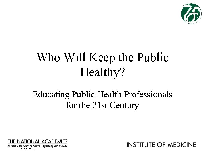 Who Will Keep the Public Healthy? Educating Public Health Professionals for the 21 st
