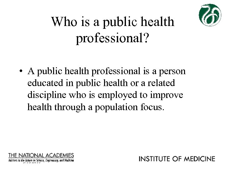 Who is a public health professional? • A public health professional is a person