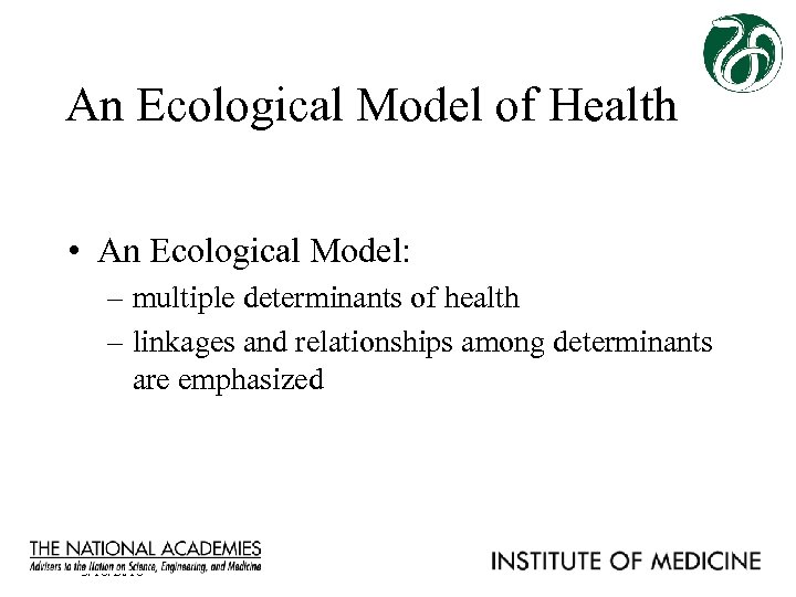 An Ecological Model of Health • An Ecological Model: – multiple determinants of health