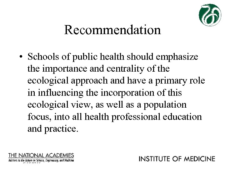 Recommendation • Schools of public health should emphasize the importance and centrality of the
