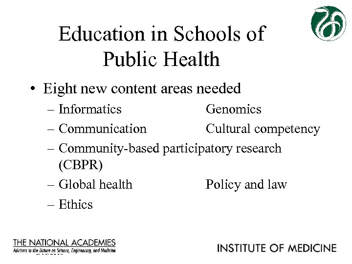 Education in Schools of Public Health • Eight new content areas needed – Informatics