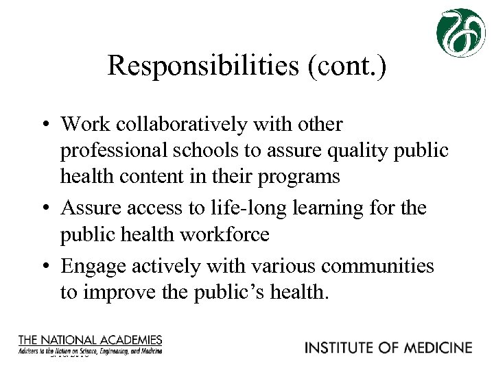 Responsibilities (cont. ) • Work collaboratively with other professional schools to assure quality public