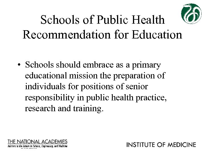 Schools of Public Health Recommendation for Education • Schools should embrace as a primary