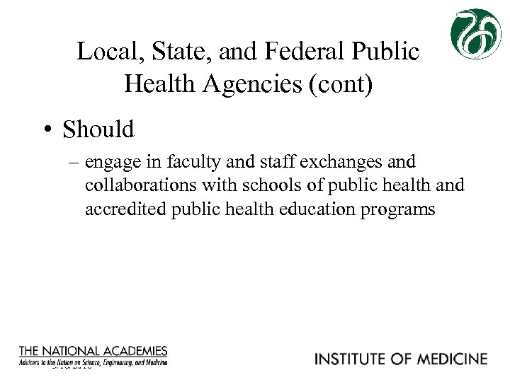 Local, State, and Federal Public Health Agencies (cont) • Should – engage in faculty