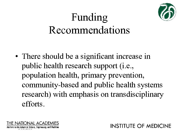 Funding Recommendations • There should be a significant increase in public health research support