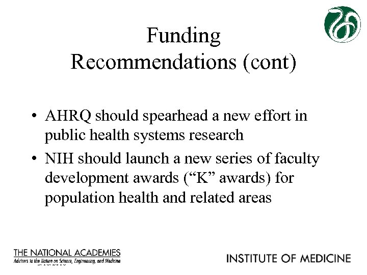 Funding Recommendations (cont) • AHRQ should spearhead a new effort in public health systems