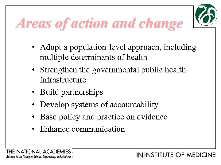 Areas of action and change • Adopt a population-level approach, including multiple determinants of
