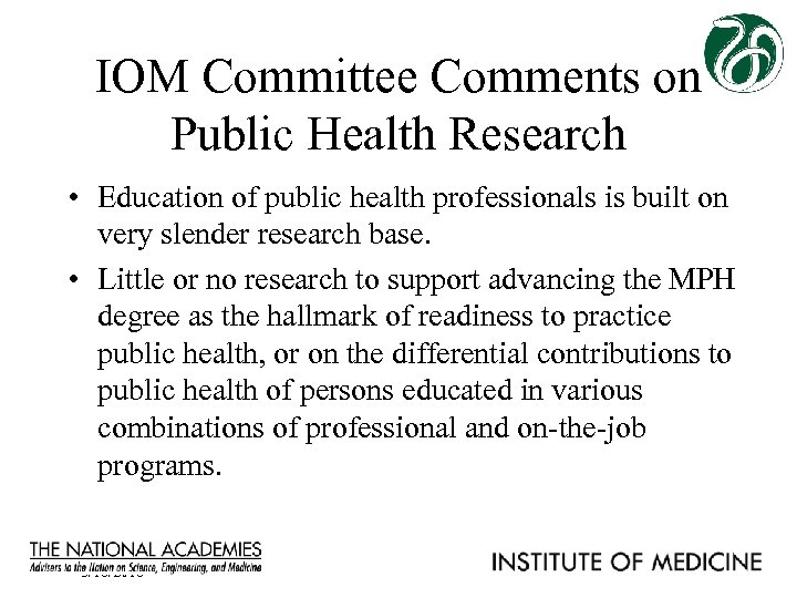 IOM Committee Comments on Public Health Research • Education of public health professionals is