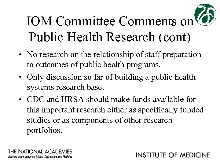 IOM Committee Comments on Public Health Research (cont) • No research on the relationship