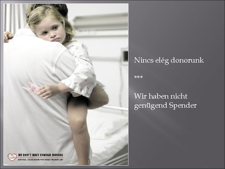 Nincs elég donorunk *** Wir haben nicht genügend Spender 