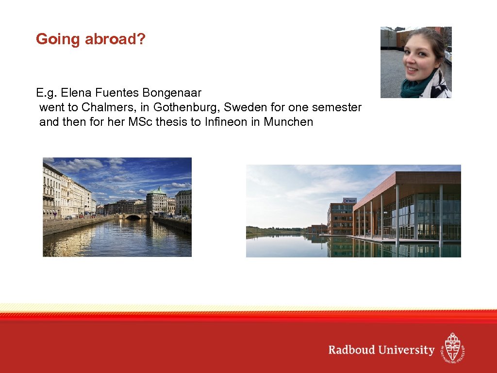 Going abroad? E. g. Elena Fuentes Bongenaar went to Chalmers, in Gothenburg, Sweden for