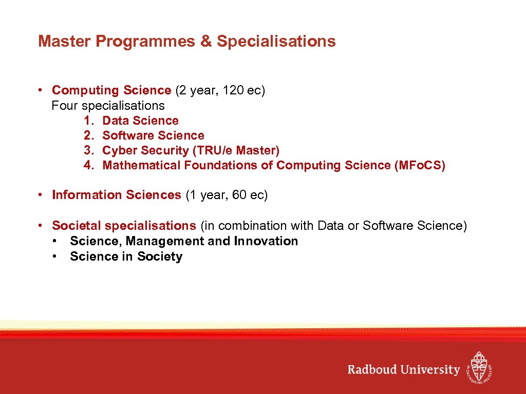 Master Programmes & Specialisations • Computing Science (2 year, 120 ec) Four specialisations 1.