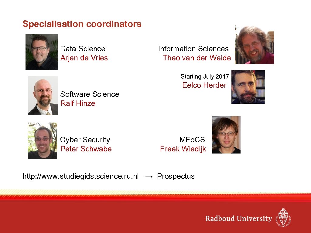 Specialisation coordinators Data Science Arjen de Vries Information Sciences Theo van der Weide Starting