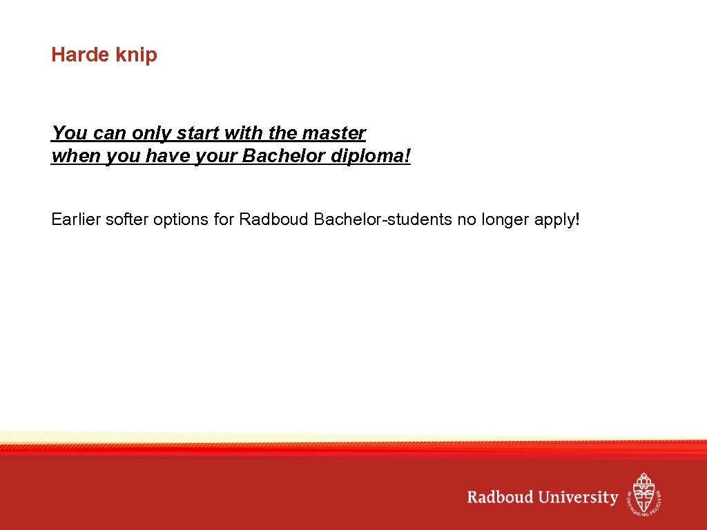 Harde knip You can only start with the master when you have your Bachelor