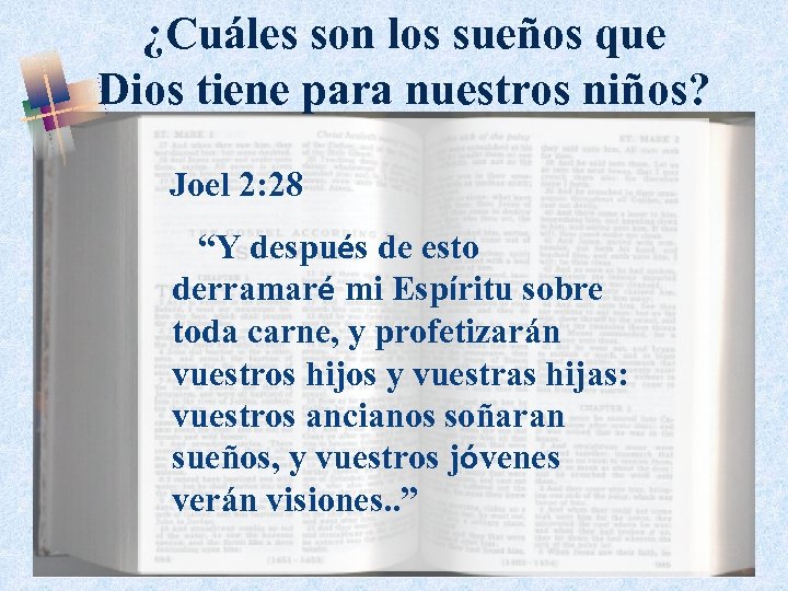 ¿Cuáles son los sueños que Dios tiene para nuestros niños? Joel 2: 28 “Y