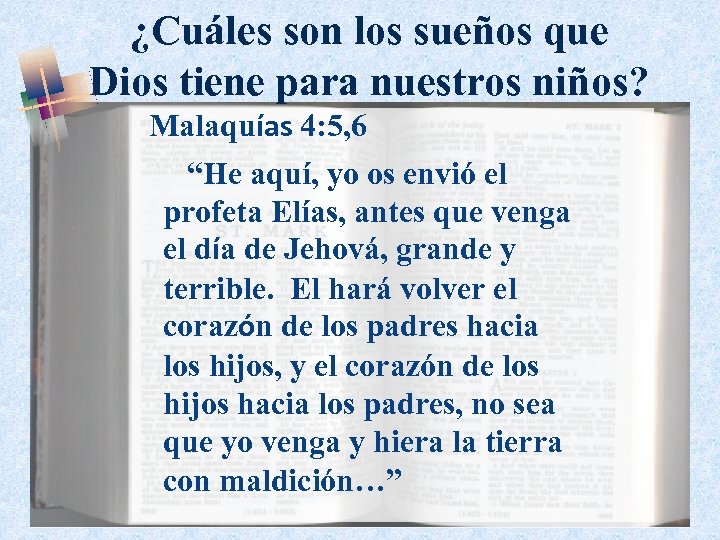 ¿Cuáles son los sueños que Dios tiene para nuestros niños? Malaquías 4: 5, 6