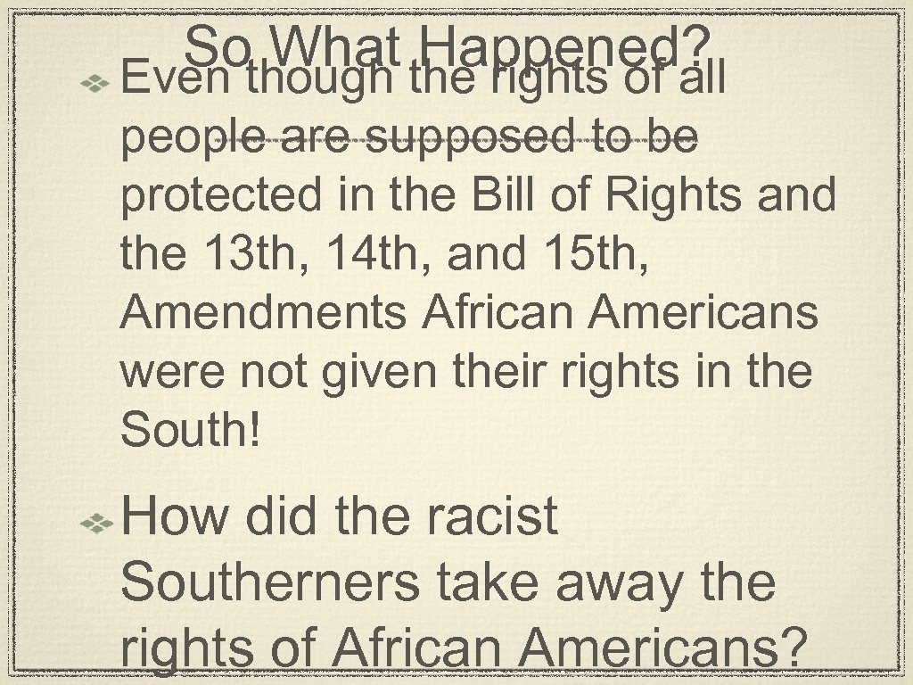 Sothough the rights of all What Happened? Even people are supposed to be protected