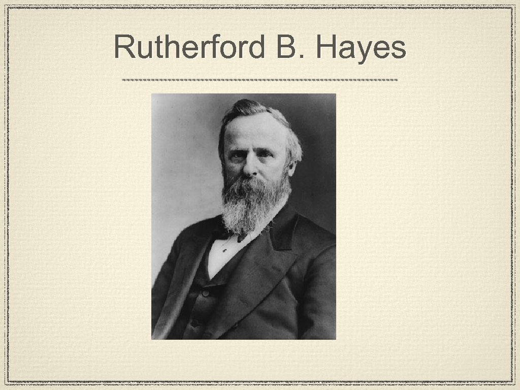 Rutherford B. Hayes 