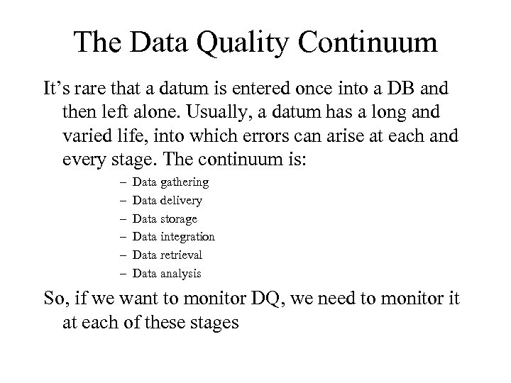 The Data Quality Continuum It’s rare that a datum is entered once into a