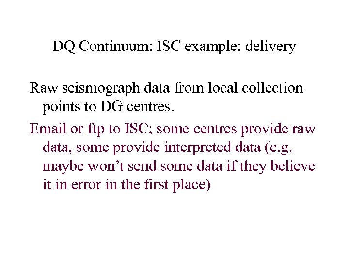 DQ Continuum: ISC example: delivery Raw seismograph data from local collection points to DG