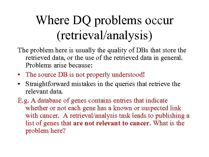 Where DQ problems occur (retrieval/analysis) The problem here is usually the quality of DBs