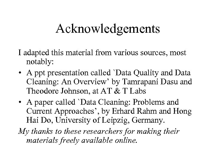 Acknowledgements I adapted this material from various sources, most notably: • A ppt presentation