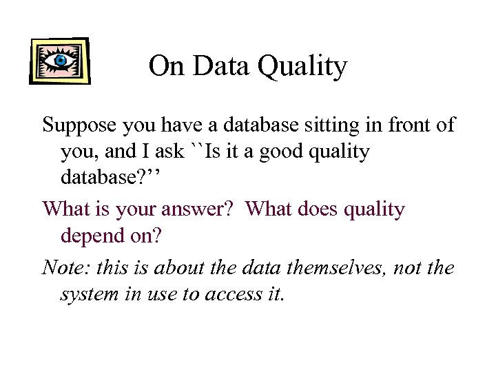 On Data Quality Suppose you have a database sitting in front of you, and