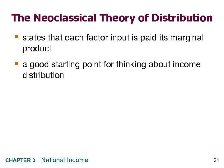 The Neoclassical Theory of Distribution § states that each factor input is paid its