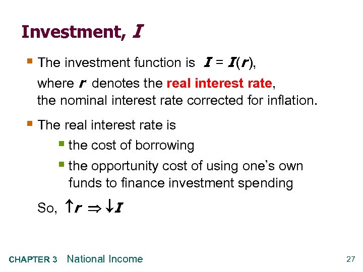Investment, I § The investment function is I = I (r ), where r